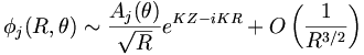 \phi_j (R,\theta) \sim \frac{A_j(\theta)}{\sqrt{R}} e^{KZ-iKR} + O \left( \frac{1}{R^{3/2}} \right)