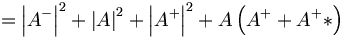  = \left|A^-\right|^2 + \left|A\right|^2 + \left|A^+\right|^2 + A \left( A^+ + A^+* \right) 