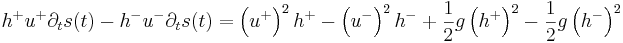 
 h^{+}u^{+}\partial_t s(t) - h^{-}u^{-}\partial_t s(t) = 
\left(u^{+}\right)^2 h^{+} - \left(u^{-}\right)^2 h^{-}
+ \frac{1}{2} g  \left(h^{+}\right)^2 - \frac{1}{2} g  \left(h^{-}\right)^2  
