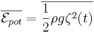 \overline{\mathcal{E}_{pot}} = \overline{\frac{1}{2} \rho g \zeta^2 (t)}