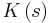 K\left( s\right)  