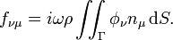 

f_{\nu\mu}=i\omega\rho\iint_{\Gamma} \phi_{\nu}n_{\mu} \,\mathrm{d}S.

