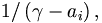 1/\left(
\gamma-a_{i}\right)  ,