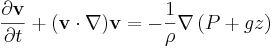 \frac{\partial\mathbf{v}}{\partial t} + (\mathbf{v} \cdot \nabla ) \mathbf{v} = - \frac{1}{\rho} \nabla \left(P + g z\right)