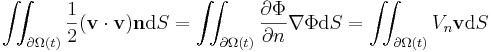 \iint_{\partial\Omega(t)} \frac{1}{2} ( \mathbf{v} \cdot \mathbf{v} ) \mathbf{n} \mathrm{d}S = \iint_{\partial\Omega(t)} \frac{\partial\Phi}{\partial n} \nabla \Phi \mathrm{d}S
= \iint_{\partial\Omega(t)} V_n \mathbf{v} \mathrm{d}S