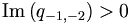 \mathrm{Im} \left(  q_{-1,-2}\right)  >0