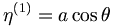  \eta^{(1)} = a \cos\theta \, 