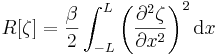   R[\zeta]=\frac{\beta}{2}\int_{-L}^{L}\left(\frac{\partial^2 \zeta}{\partial x^2} \right)^2 \mathrm{d}x   