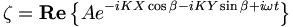  \zeta = \mathbf{Re} \left\{ A e^{-iKX\cos\beta-iKY\sin\beta+i\omega t} \right\} \,