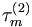 \tau _{m}^{\left( 2\right) }