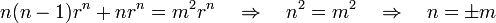 n(n-1)r^n + nr^n = m^2r^n \quad \Rightarrow \quad n^2 = m^2 \quad \Rightarrow \quad n= \pm m