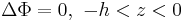 \Delta \Phi = 0,\,\,-h<z<0