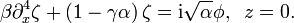 \beta \partial_x^4 \zeta
+ \left( 1 - \gamma\alpha \right) \zeta = \mathrm{i} \sqrt{\alpha}\phi, \;\;
z = 0.