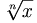 \sqrt[n]{x}