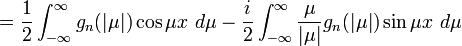  = \frac{1}{2}\int_{-\infty}^\infty g_n(|\mu|)\cos\mu x \ d\mu -\frac{i}{2} \int_{-\infty}^\infty \frac{\mu}{|\mu|}g_n(|\mu|)\sin\mu x \ d\mu 