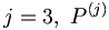  j = 3, \ P^{(j)} \, 