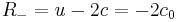 
R_- = u - 2 c = -2c_0 \,
