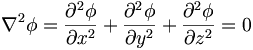 \nabla^2\phi = \frac{\partial^2 \phi}{\partial x^2}
+ \frac{\partial^2 \phi}{\partial y^2}+ \frac{\partial^2 \phi}{\partial z^2} = 0