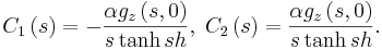 
C_{1}\left(  s\right)    =-\frac{\alpha g_{z}\left(
s,0\right)  }{s\tanh s h}
,\;C_{2}\left(  s\right)  =\frac{\alpha g_{z}\left(
s,0\right)  }{s\tanh s h}.
