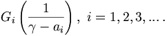 
G_{i}\left(  \frac{1}{\gamma-a_{i}}\right)  ,\,\,i=1,2,3,...\,. 
