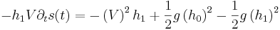 
 - h_{1}V\partial_t s(t) = - \left(V\right)^2 h_{1}
+ \frac{1}{2} g  \left(h_{0}\right)^2 - \frac{1}{2} g  \left(h_{1}\right)^2  
