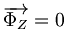  \overrightarrow{\Phi_Z} = 0\,