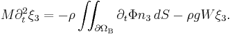 
M\partial_t^2 \xi_{3}=-\rho\iint_{\partial\Omega_{\mathrm{B}}}\partial_t\Phi n_{3}\, dS- \rho g W\xi_{3}.
