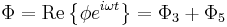  \Phi = \mathrm{Re} \left\{ \phi e^{i\omega t} \right\} = \Phi_3 +\Phi_5 