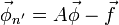 
\vec{\phi}_{n^{_{'}}} = A \vec{\phi}  -\vec{f}
