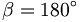  \beta = 180^\circ \,