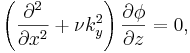\left(\frac{\partial^2}{\partial x^2} + \nu k^2_y\right)\frac{\partial\phi}{\partial z} = 0,
