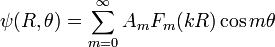  \psi(R,\theta) = \sum_{m=0}^{\infty} A_m F_m ( k R ) \cos m \theta \, 