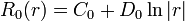  \quad R_0(r) = C_0 + D_0 \ln|r| 