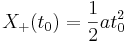 X_+(t_0) = \frac{1}{2} a t_0^2