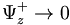 \Psi_{z}^{+}\rightarrow0
