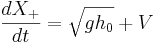\frac{d X_+}{dt} = \sqrt{gh_0} + V 