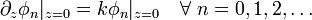 \partial_z \phi_n |_{z=0} = k\phi_n|_{z=0} \quad \forall \ n = 0,1,2, \ldots