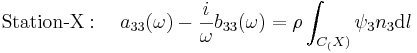  \mbox{Station-X}: \quad a_{33} (\omega) - \frac{i}{\omega} b_{33} (\omega) = \rho \int_{C_(X)} \psi_3 n_3 \mathrm{d}l 