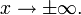 
x\rightarrow \pm \infty .