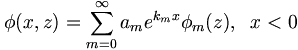 
\phi(x,z)=\sum_{m=0}^{\infty}a_{m}e^{k_{m}x}\phi_{m}(z), \;\;x<0
