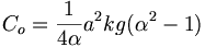  C_o = \frac{1}{4\alpha} a^2 kg (\alpha^2-1) 