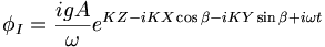 \phi_I = \frac{i g A}{\omega} e^{KZ-iKX\cos\beta-iKY\sin\beta+i\omega t}