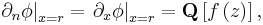 
\left. \partial_n \phi \right| _{x=r}=
\left. \partial_x \phi \right| _{x=r}=\mathbf{Q}\left[f\left( z\right)\right] ,
