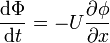 \frac{\mathrm{d}\Phi}{\mathrm{d}t} = -U \frac{\partial\phi}{\partial x} \,