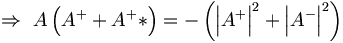  \Rightarrow \ A \left( A^+ + A^+* \right) = - \left( \left|A^+ \right|^2 + \left|A^- \right|^2 \right) 