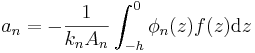   a_n = -\frac{1}{k_n A_n} \int_{-h}^0 \phi_n(z) f(z)\mathrm{d}z  
