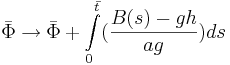 \bar{\Phi} \to \bar{\Phi} + \int\limits_{0}^{\bar{t}}(\frac{B(s) - gh}{ag})ds