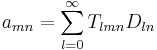 
a_{mn}=\sum_{l=0}^{\infty} T_{lmn} D_{ln}
