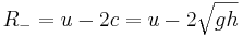 
R_- = u - 2c = u - 2\sqrt{gh}
