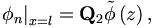 
\left. \phi _{n}\right| _{x=l}=\mathbf{Q}_{2}\tilde{\phi}\left( z\right) ,
